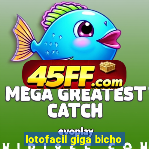 lotofacil giga bicho